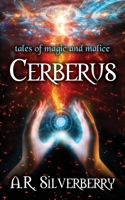 Cerberus: Tales of Magic and Malice 0984103791 Book Cover