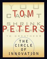 The Circle of Innovation: You Can't Shrink Your Way to Greatness 0679757651 Book Cover
