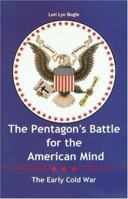 The Pentagon's Battle for the American Mind: The Early Cold War (Texas a&M University Military History Series) 1585443786 Book Cover