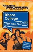 Ithaca College NY 2007 (College Prowler: Ithaca College Off the Record) 1427400806 Book Cover