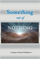 Something Out of Nothing 0965523756 Book Cover