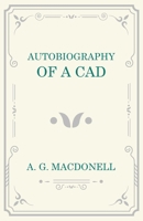 The Autobiography of a Cad 1473330947 Book Cover