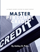 Master Personal Credit: Ultimate Secret System to Credit Repair null Book Cover