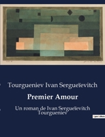 Premier Amour: Un roman de Ivan Sergueïevitch Tourgueniev B0BYRTJNHV Book Cover