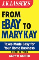 J.K. Lasser's Taxes Made Easy for Home-Based Business (J. K. Lasser's from Ebay to Mary-Kay: Taxes Made Easy for Your Home-Based Business) 0028620267 Book Cover