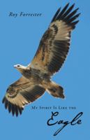 My Spirit Is Like the Eagle 1452508682 Book Cover