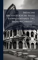 Indagini Archeologiche Sulle Rappresentanze Del "signum Christi."... 1024642682 Book Cover