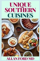 UNIQUE SOUTHERN CUISINES: Where Southern Food Comes Unique! B08NW3X774 Book Cover