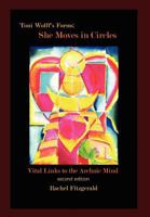 She Moves in Circles: Toni Wolff’s Inner Forms and the Relational Life 1465353437 Book Cover