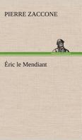 Eric le Mendiant 1511804025 Book Cover