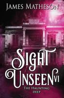 Sight Unseen VI: The Haunting Deep (Volume 6) 1986419754 Book Cover