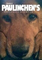 Paulinchen's Kurzgeschichten: Kleiner Hund erzählt Alttagsgeschichten 3740751754 Book Cover