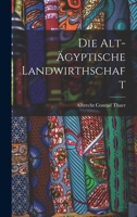 Die Alt-ägyptische Landwirthschaft 1018779493 Book Cover