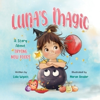 Luna's Magic: A Story About Trying New Foods 1912790319 Book Cover
