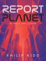 Report Planet: BY PHILIP AND LALAINE 1982294426 Book Cover