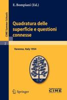 Quadratura delle superficie e questioni connesse: Lectures given at a Summer School of the Centro Internazionale Matematico Estivo (C.I.M.E.) held in Varenna ... Summer Schools Vol. 2) 3642108822 Book Cover