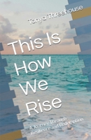 This Is How We Rise: A Journey Through Resilience and Redemption B0FKBDDZHF Book Cover