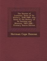 The Diocese of Louisiana, Some of Its History, 1838-1888; Also Some of the History of Its Parishes and Missions, 1805-1888 1013512545 Book Cover