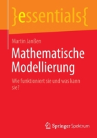 Mathematische Modellierung: Wie funktioniert sie und was kann sie? (essentials) 3662657619 Book Cover