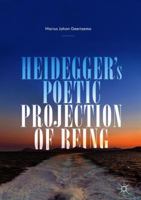 Heidegger's Poetic Projection of Being 3319780719 Book Cover