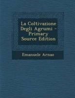 La Coltivazione Degli Agrumi 1018089411 Book Cover