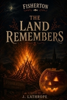 The land Remembers (Fisherton) B0GZ71HQMQ Book Cover