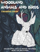 Woodland Animals and Birds - Coloring Book - 100 Beautiful Animals Designs for Stress Relief and Relaxation B08C9617Z2 Book Cover