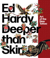 Ed Hardy: Deeper Than Skin: Art of the New Tattoo 0789337932 Book Cover
