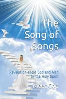 The Song of Songs: Revelation about God and Man by the Holy Spirit 1095452363 Book Cover