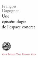 Une Epistemologie de l'Espace Concret: Neo-Geographie (Vrin-reprise) 2711601668 Book Cover