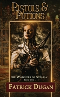 Pistols & Potions: Watchers of Astaria Book 2 B09W153L46 Book Cover