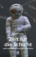 Zeit für die Schicht: und andere SF-Kurzgeschichten 3739218703 Book Cover