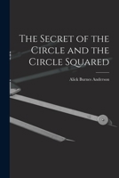 The Secret of the Circle and the Circle Squared (Classic Reprint) B0BM4WWWMH Book Cover