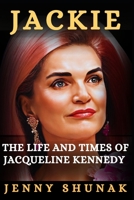 JACKIE: THE LIFE AND TIMES OF JACQUELINE KENNEDY ONASSIS B0CC4PZ9RS Book Cover