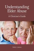 Understanding Elder Abuse: A Clinician's Guide (Concise Guides on Trauma Care) 1433827557 Book Cover