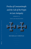 Proclus of Constantinople and the Cult of the Virgin in Late Antiquity: Homilies 1-5, Texts and Translations (Vigiliae Christianae, Supplements, 66) 9004126120 Book Cover