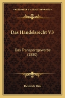 Das Handelsrecht V3: Das Transportgewerbe (1880) 1167586352 Book Cover