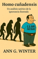 Homo cuñadensis: Un análisis satírico de la ignorancia ilustrada. (Spanish Edition) B0FNKK1X2M Book Cover