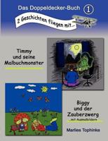 Das Doppeldecker-Buch (1): Timmy und seine Malbuchmonster / Biggy und der Zauberzwerg 3844811648 Book Cover