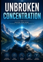 Unbroken Concentration B0HCX47WGV Book Cover