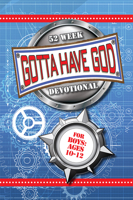 Gotta Have God 52 Week Devotional for Boys Ages 10-12 1584111763 Book Cover