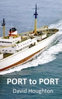 Port to Port: Personal memories of people, places and the sea. B0BZF71LGZ Book Cover