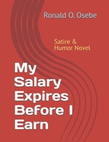My Salary Expires Before I Earn: Satire & Humor Novel B0GWMQVDM4 Book Cover