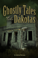 Ghostly Tales of the Dakotas 1591937450 Book Cover