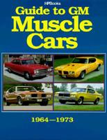 Guide to GM Muscle Cars 1964 - 1973 1557880034 Book Cover
