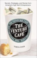 The Venture Cafe : Secrets, Strategies, and Stories from America's High-Tech Entrepreneurs 0446527831 Book Cover