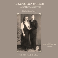 The General's Barber and the Seamstress: A Polish Love Story 1935922858 Book Cover