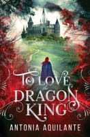 To Love the Dragon King B0CFCYN8QZ Book Cover