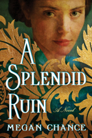 A Splendid Ruin: A Novel 1542022398 Book Cover