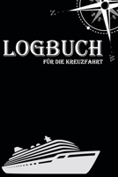 Logbuch f?r die Kreuzfahrt: Logbuch aller Erinnerungen f?r eine gro?e Kreuzfahrt - 50+ Tage - 1 Reise - 120 Seiten - 6x9 ca. DinA5 1710934514 Book Cover